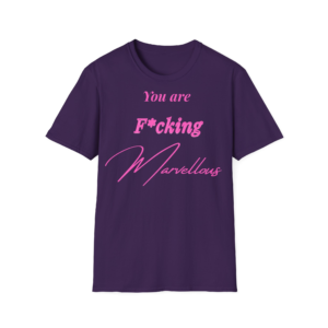 You Are F*cking Marvellous T-Shirt