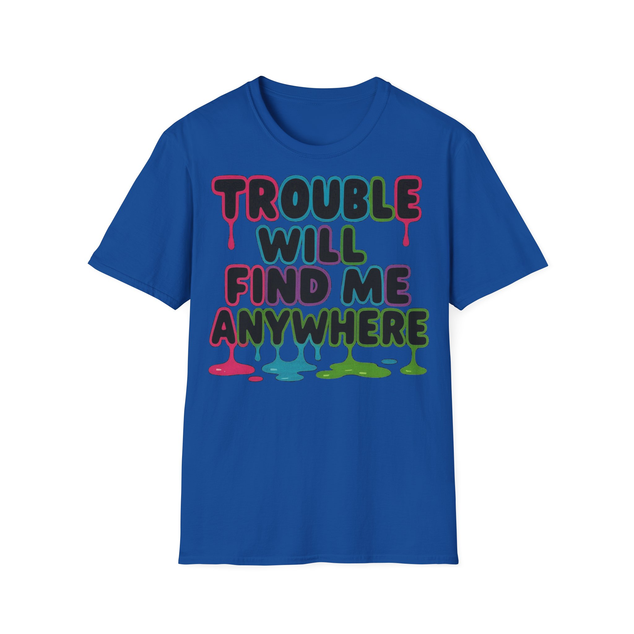 Trouble Will Find Me Anywhere T-Shirt - Image 21