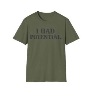 I Had Potential T-Shirt
