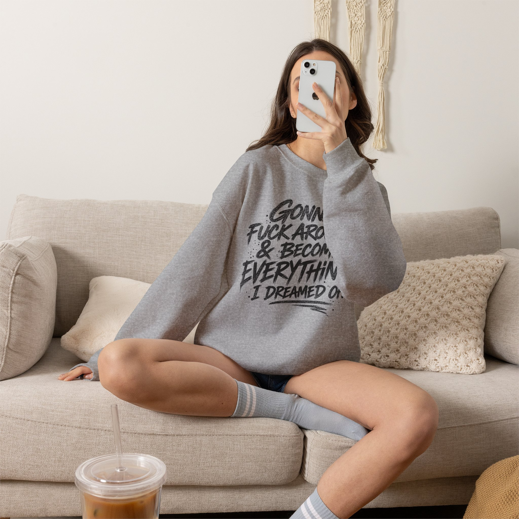 Gonna F*ck Around & Become Everything I Dreamed Of Sweatshirt - Image 2