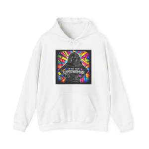 I'm Not Your Superwoman Hoodie
