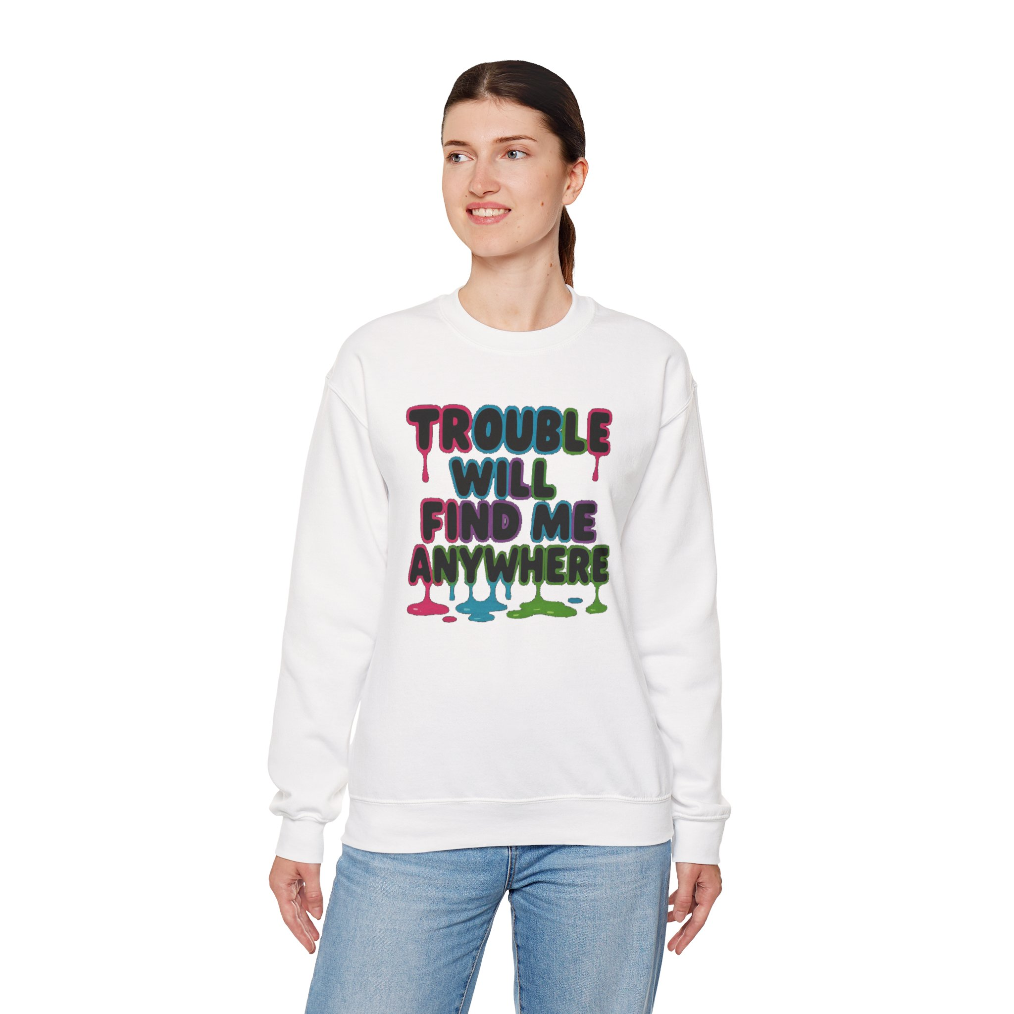 Trouble Will Find Me Anywhere Sweatshirt - Image 6