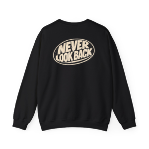 Never Look Back Sweatshirt