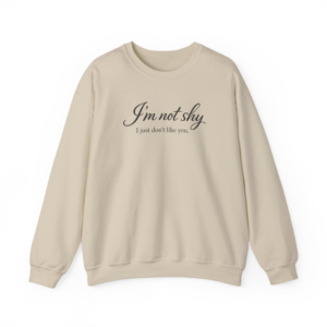 I'm Not Shy Sweatshirt
