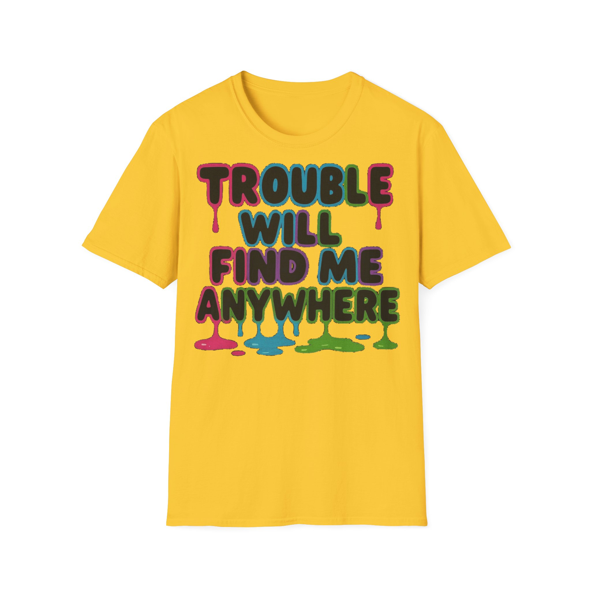 Trouble Will Find Me Anywhere T-Shirt - Image 10