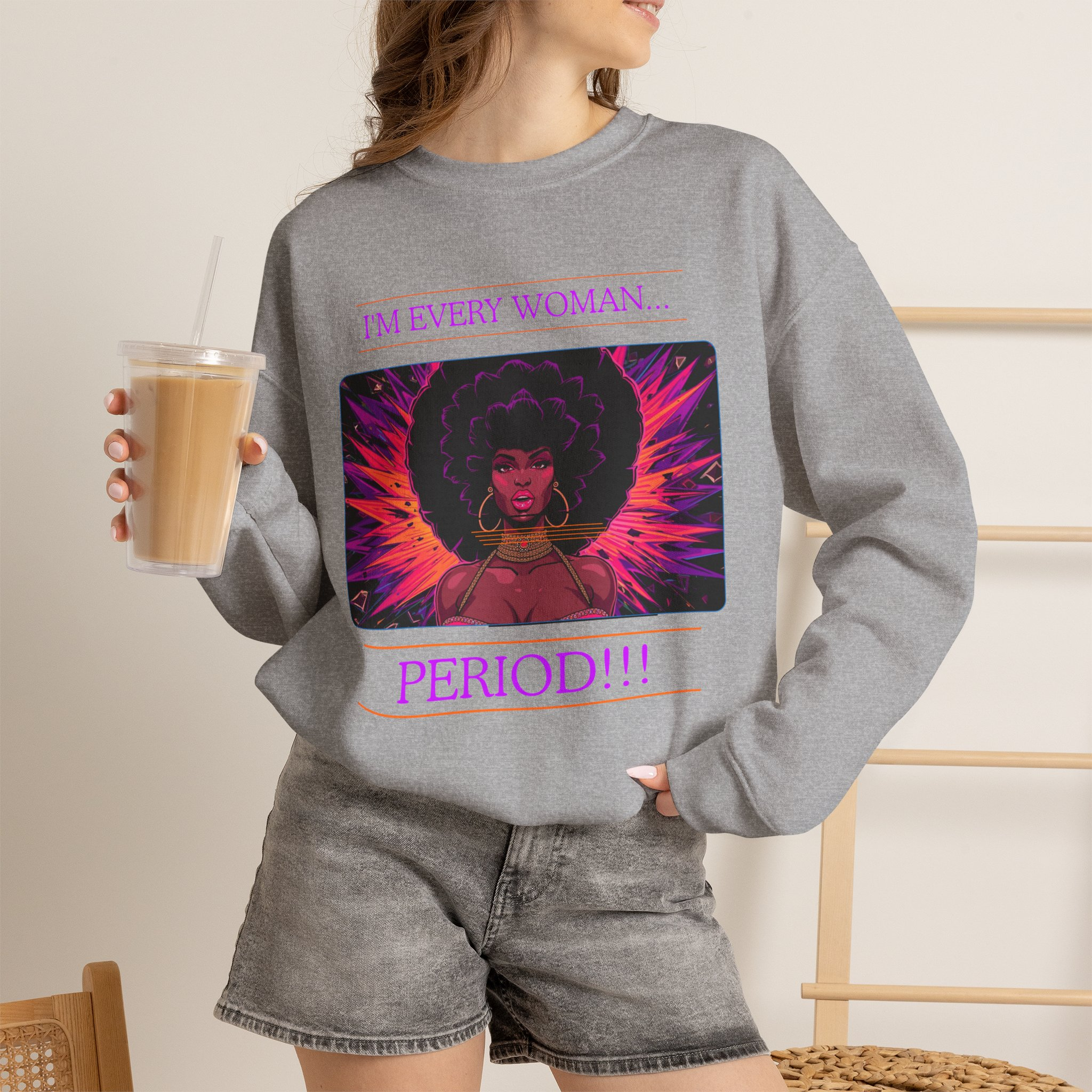I’m Every Woman, Period!!! Sweatshirt - Image 11