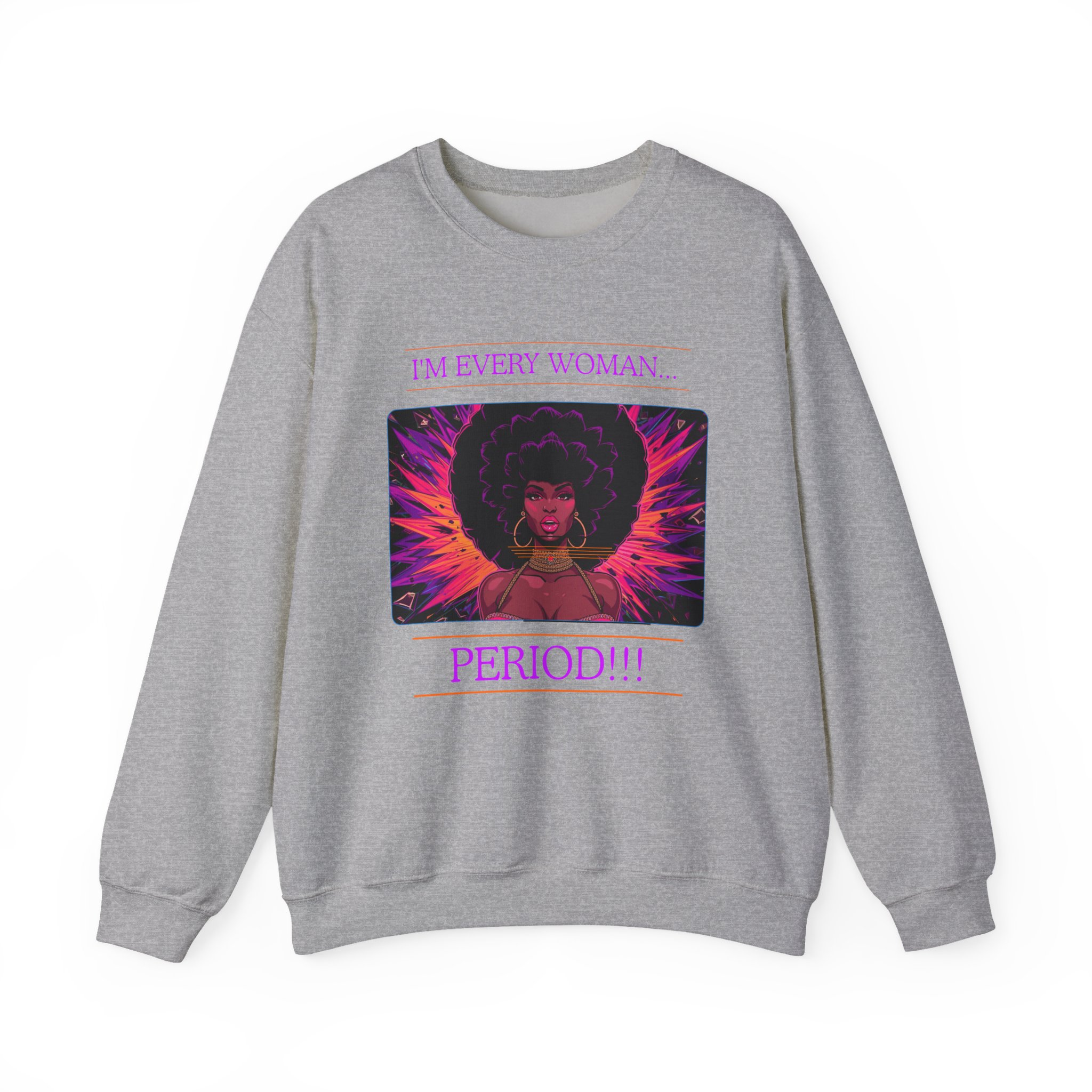 I’m Every Woman, Period!!! Sweatshirt - Image 10
