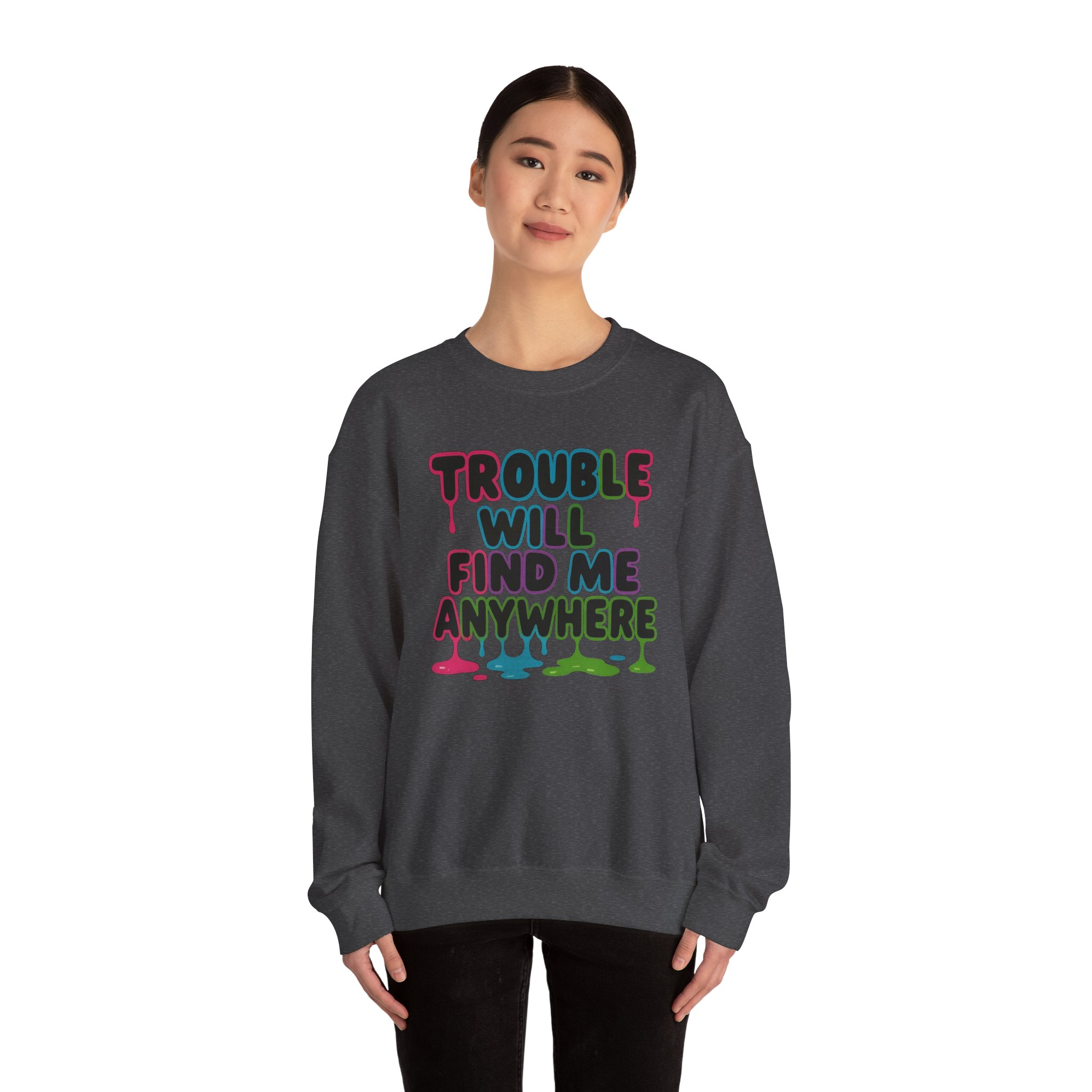 Trouble Will Find Me Anywhere Sweatshirt - Image 13