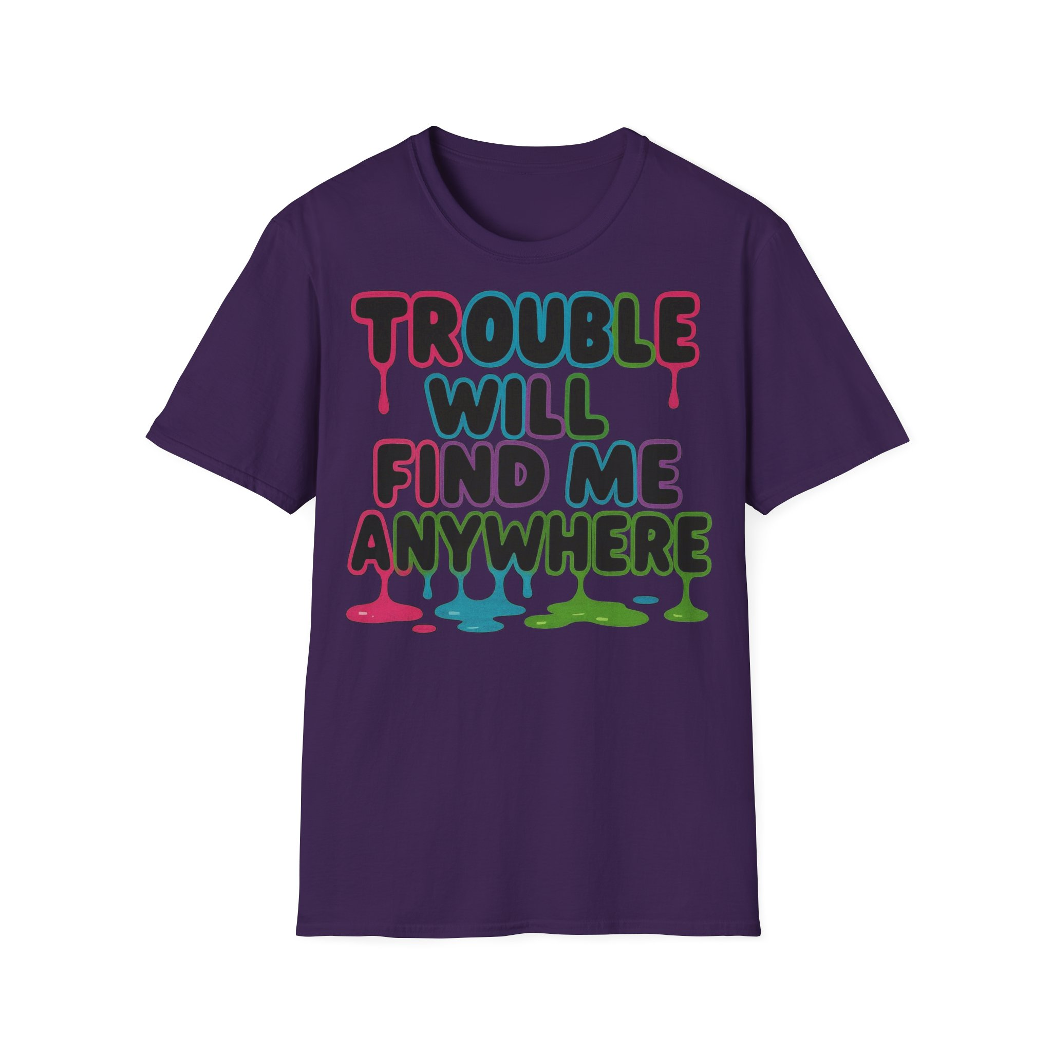 Trouble Will Find Me Anywhere T-Shirt - Image 23