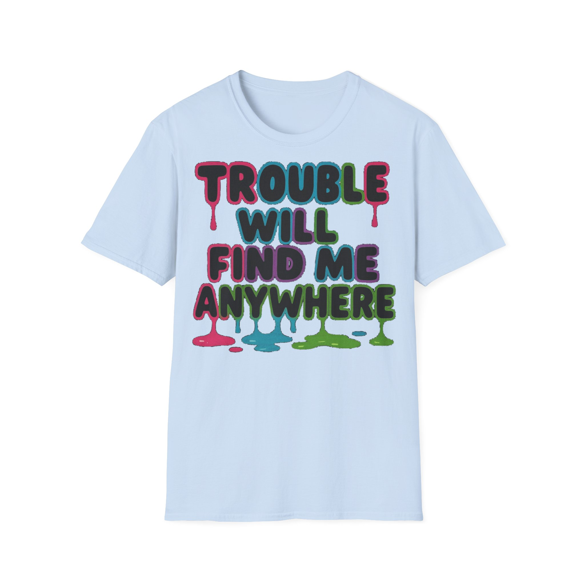 Trouble Will Find Me Anywhere T-Shirt - Image 18