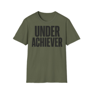 Under Achiever T-Shirt