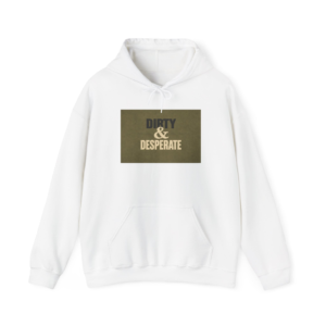 Dirty & Desperate Hoodie