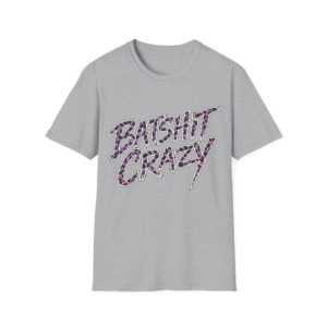 Batshit Crazy T-Shirt