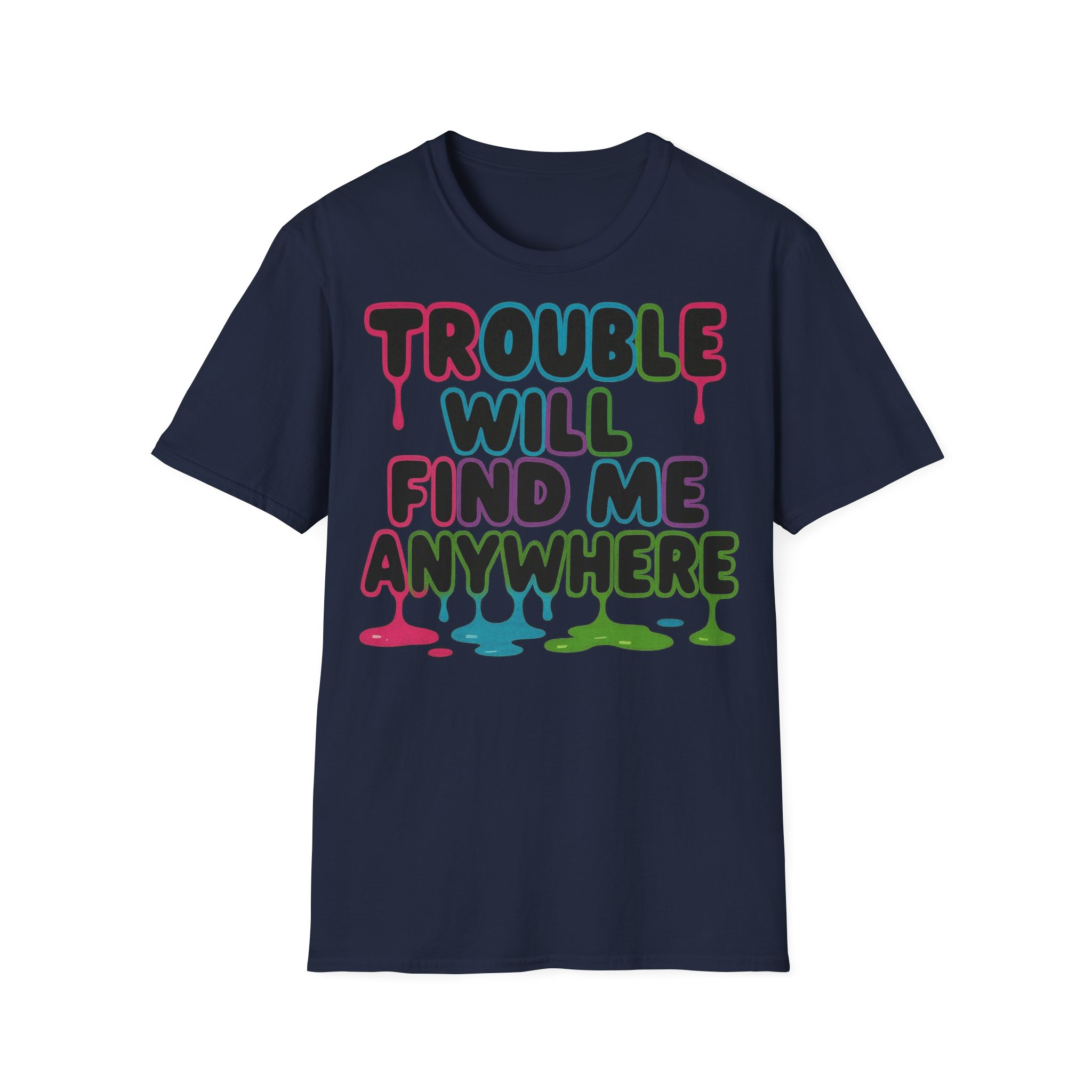 Trouble Will Find Me Anywhere T-Shirt - Image 22
