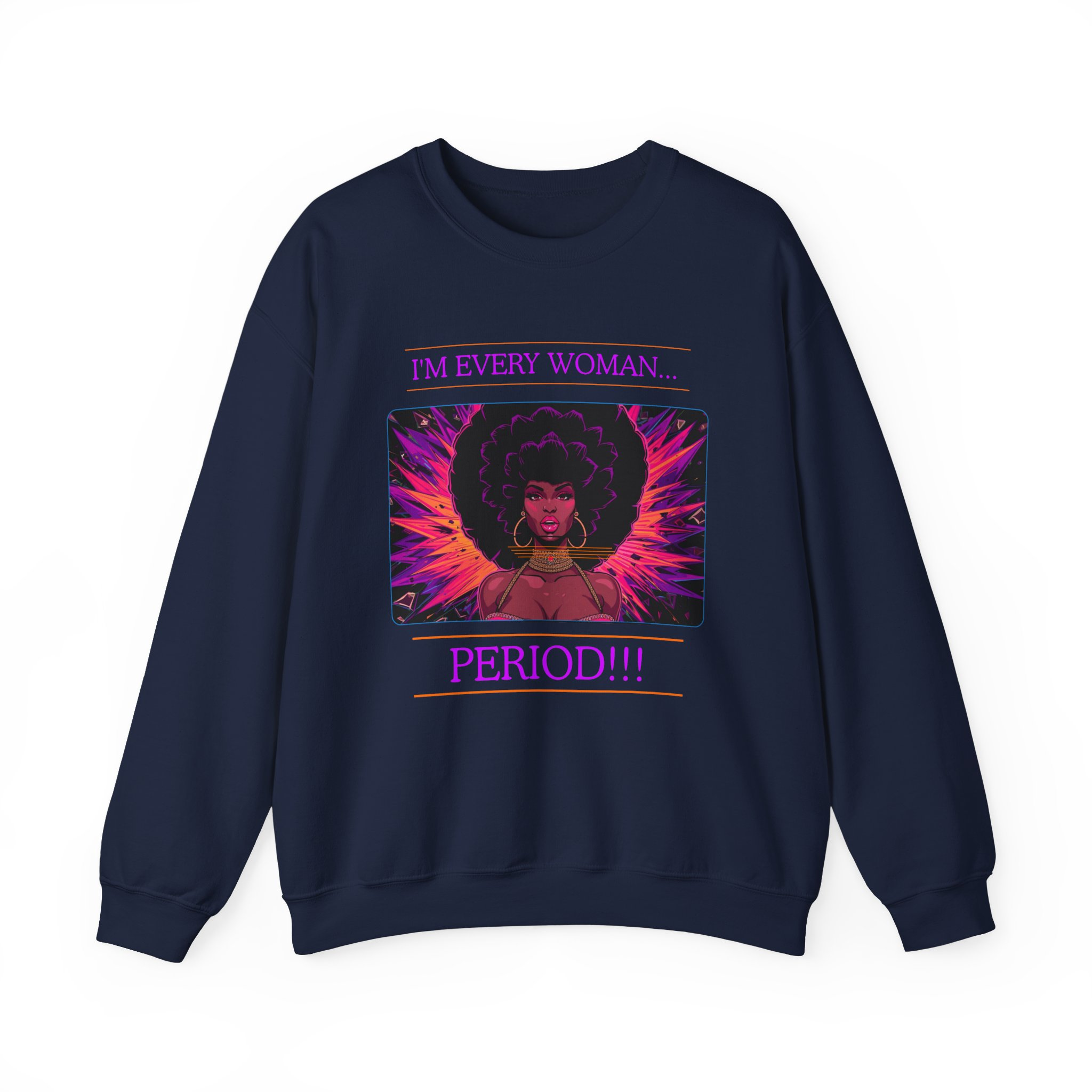 I’m Every Woman, Period!!! Sweatshirt - Image 12