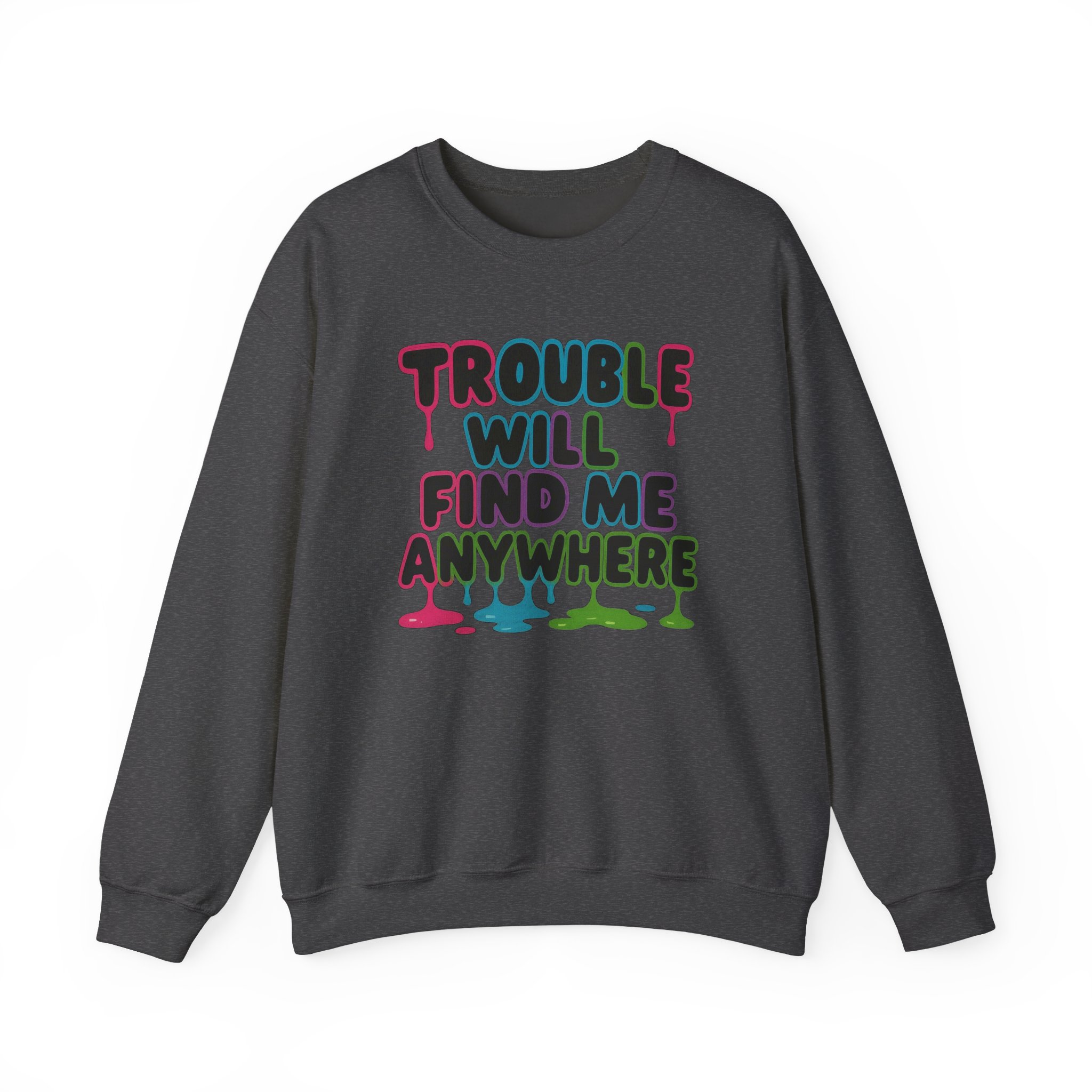 Trouble Will Find Me Anywhere Sweatshirt - Image 12