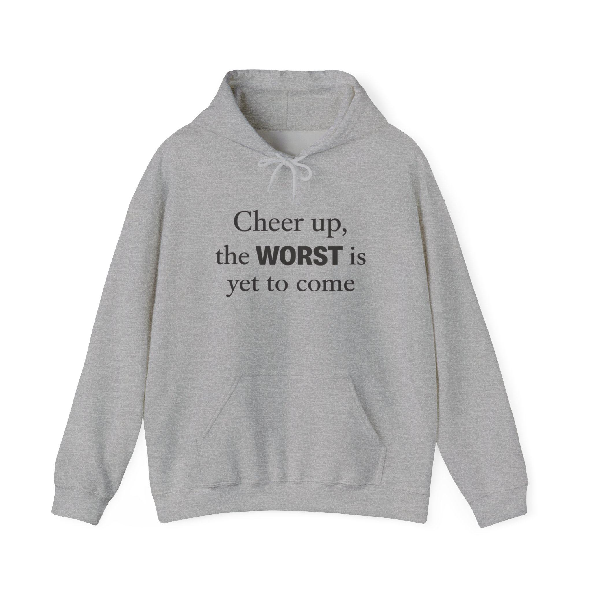 Cheer Up The WORST Is Yet To Come Hoodie