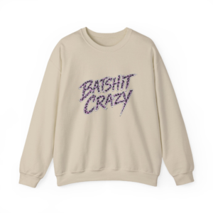 Batshit Crazy Sweatshirt