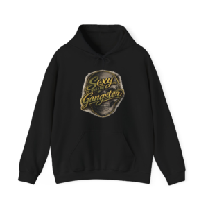 Sexy With A Bit Of Gangster Hoodie