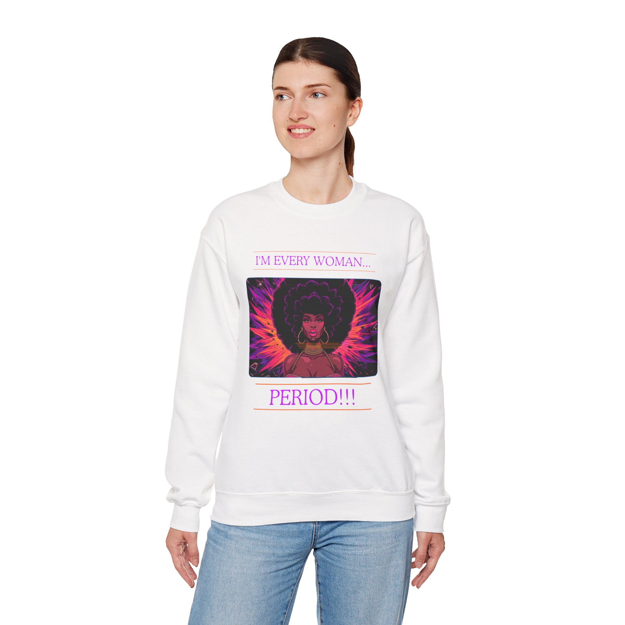 I’m Every Woman, Period!!! Sweatshirt - Image 4