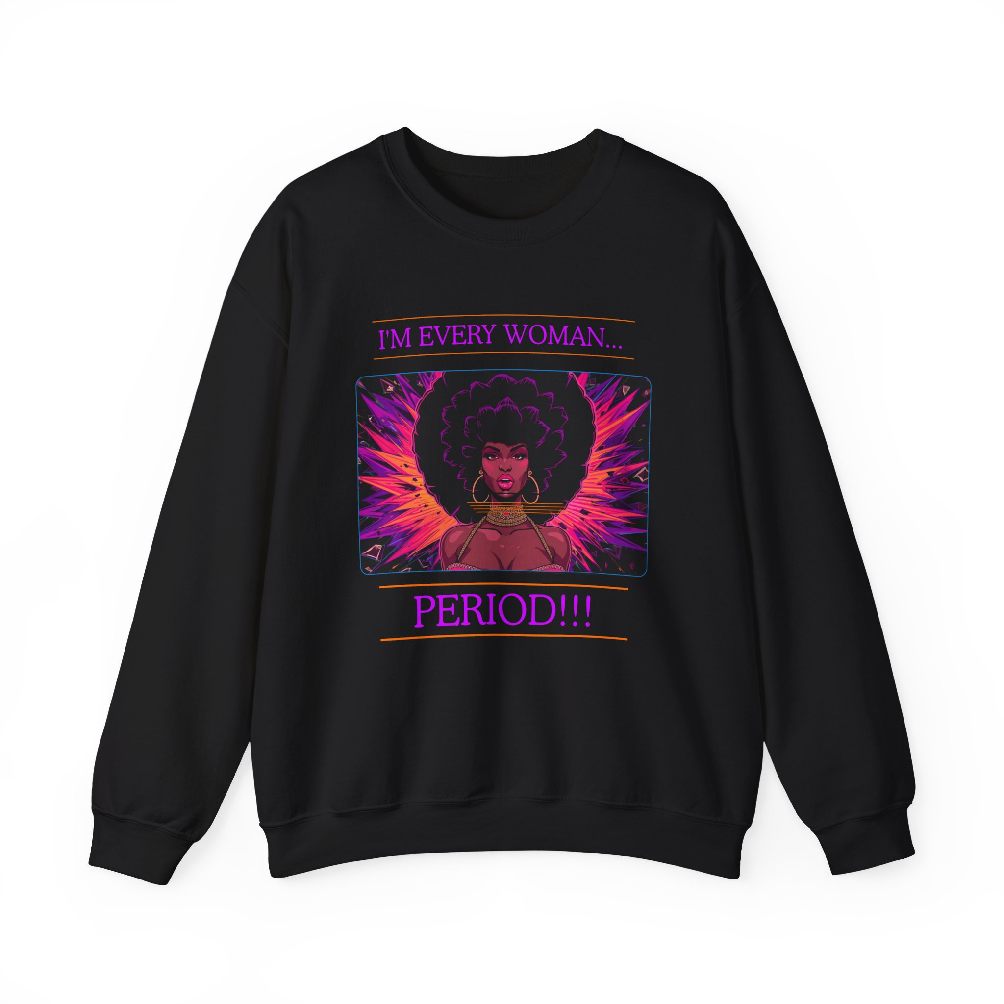 I’m Every Woman, Period!!! Sweatshirt - Image 6