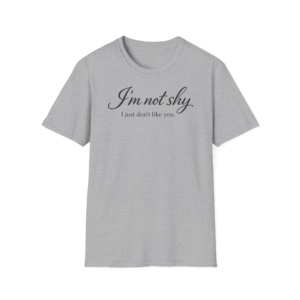 I'm Not Shy T-Shirt