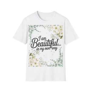 I Am Beautiful In My Own Way T-Shirt