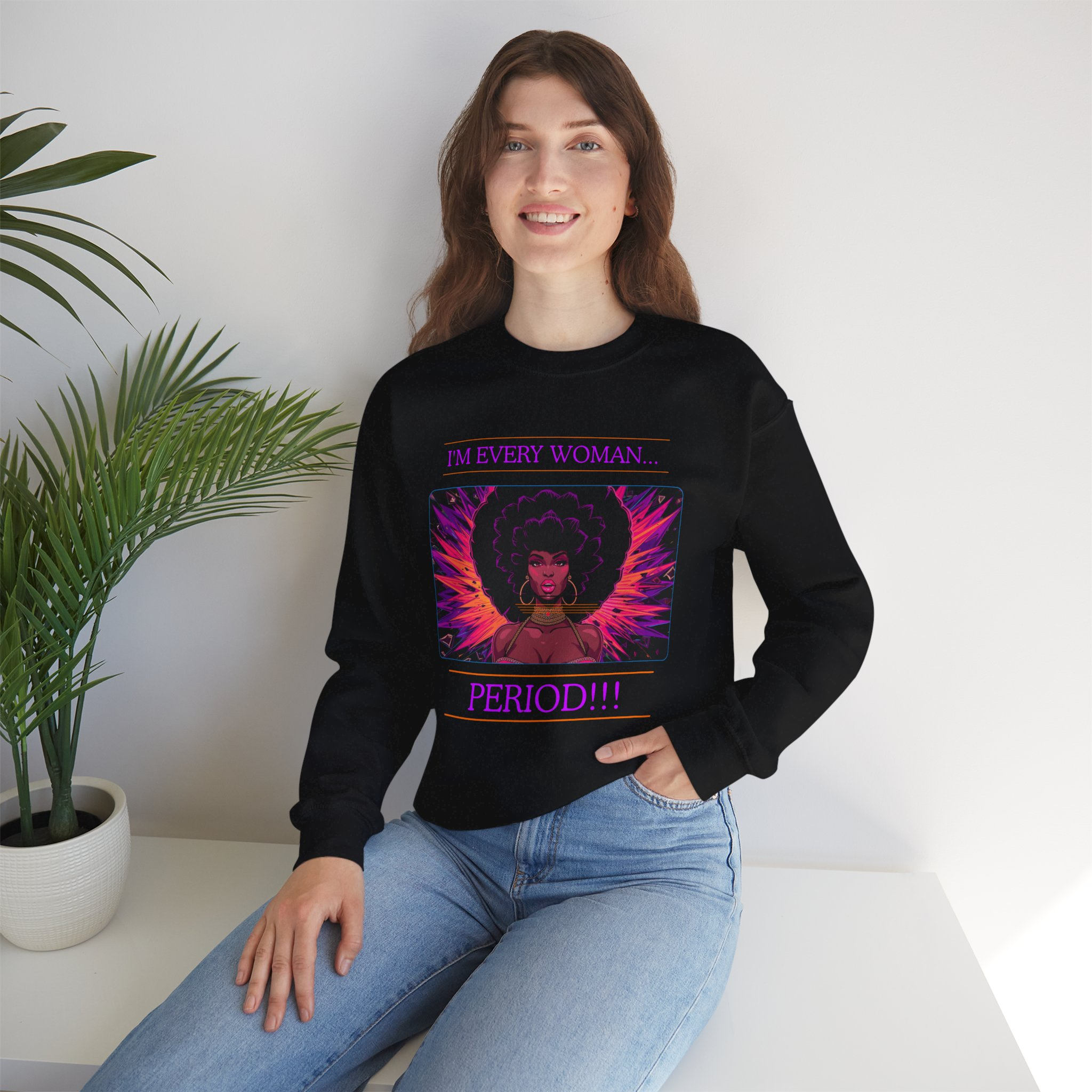 I’m Every Woman, Period!!! Sweatshirt - Image 7