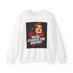 Main Character Energy Sweatshirt