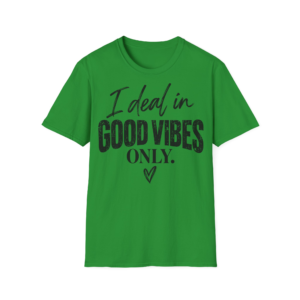 I Deal In Good Vibes Only T-Shirt