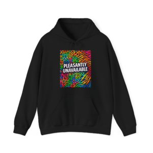 Pleasantly Unavailable Hoodie