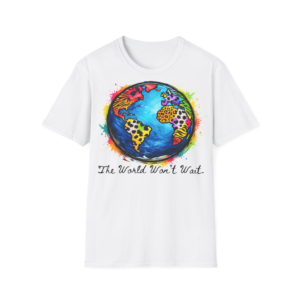The World Won’t Wait T-Shirt
