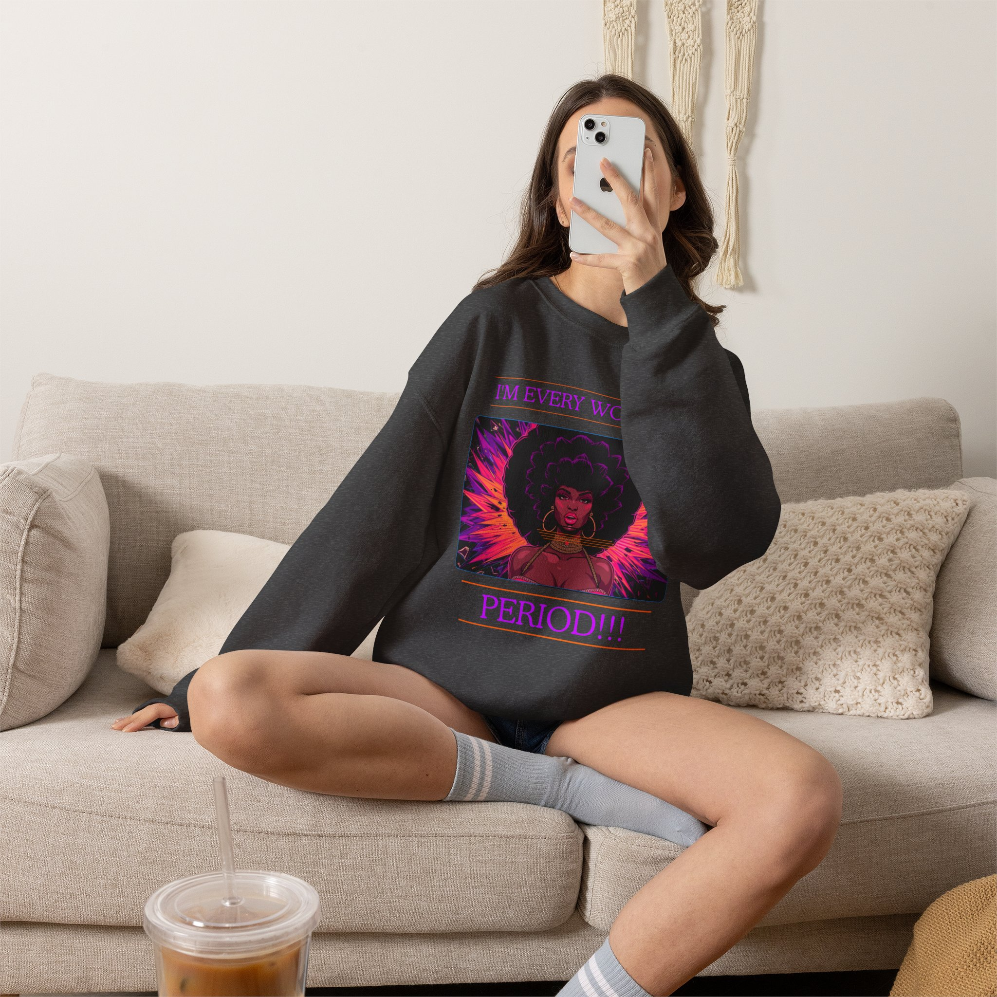 I’m Every Woman, Period!!! Sweatshirt - Image 2