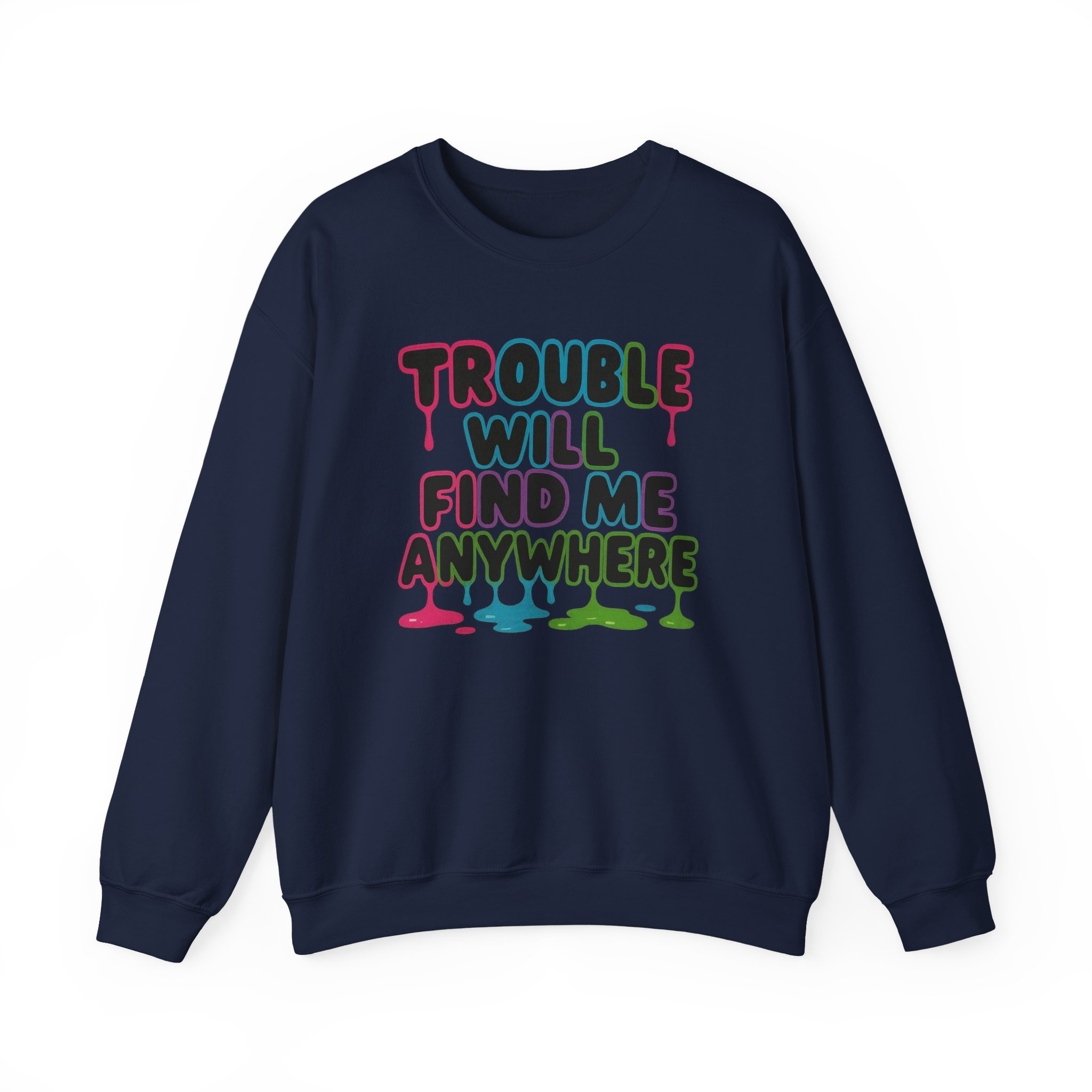 Trouble Will Find Me Anywhere Sweatshirt - Image 14