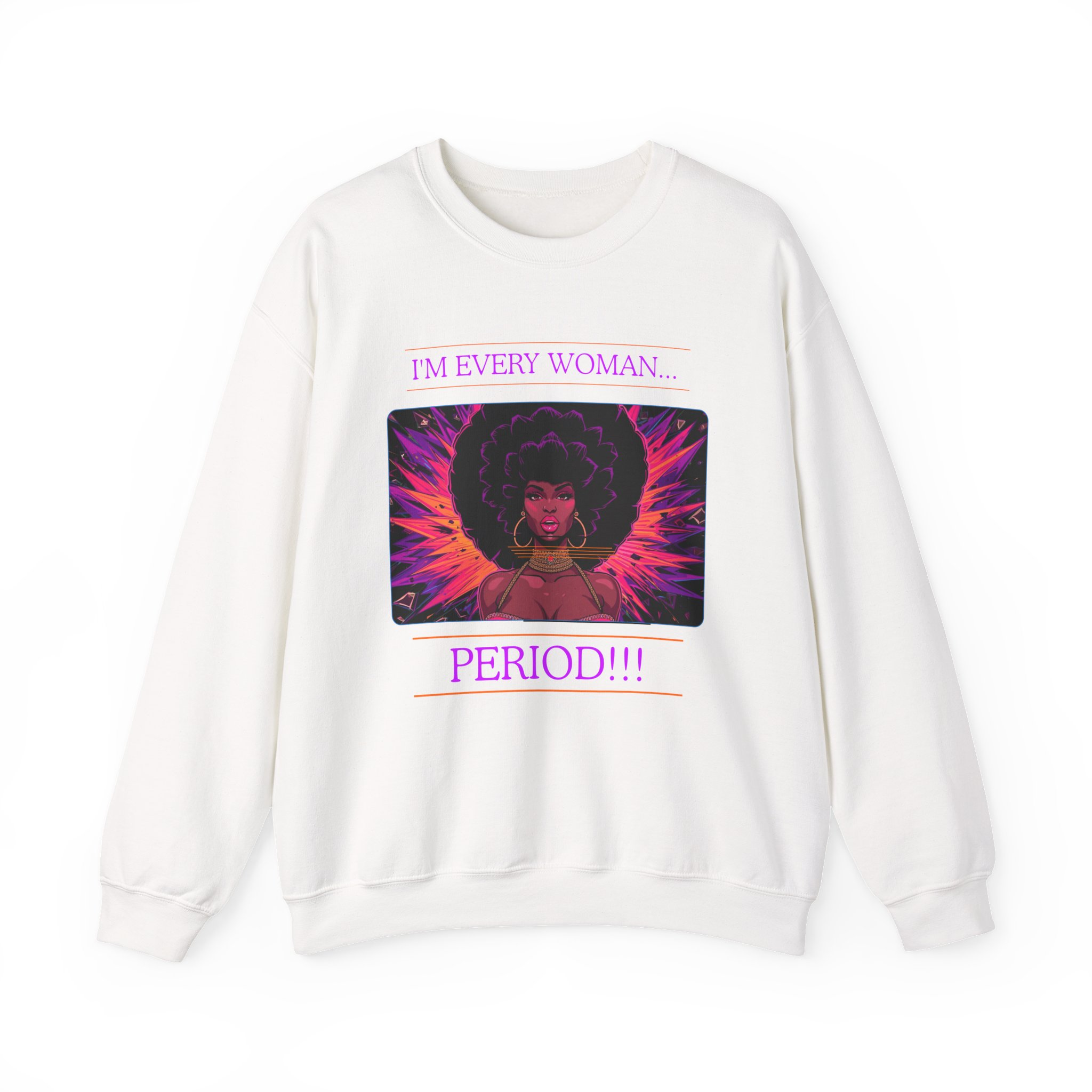 I’m Every Woman, Period!!! Sweatshirt - Image 3