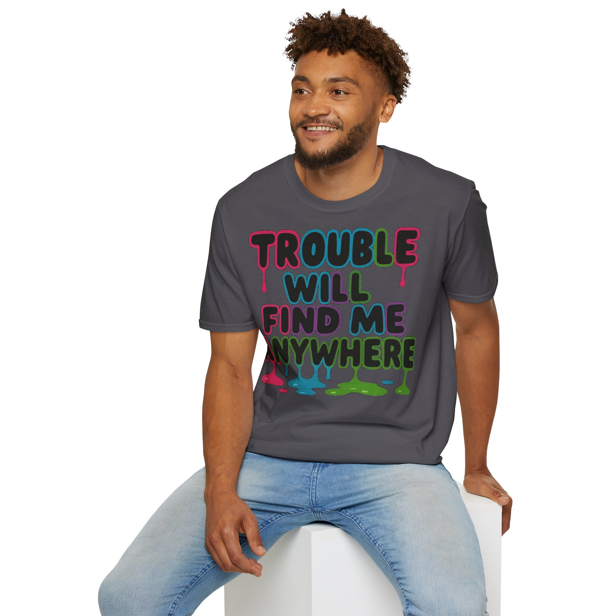 Trouble Will Find Me Anywhere T-Shirt - Image 20
