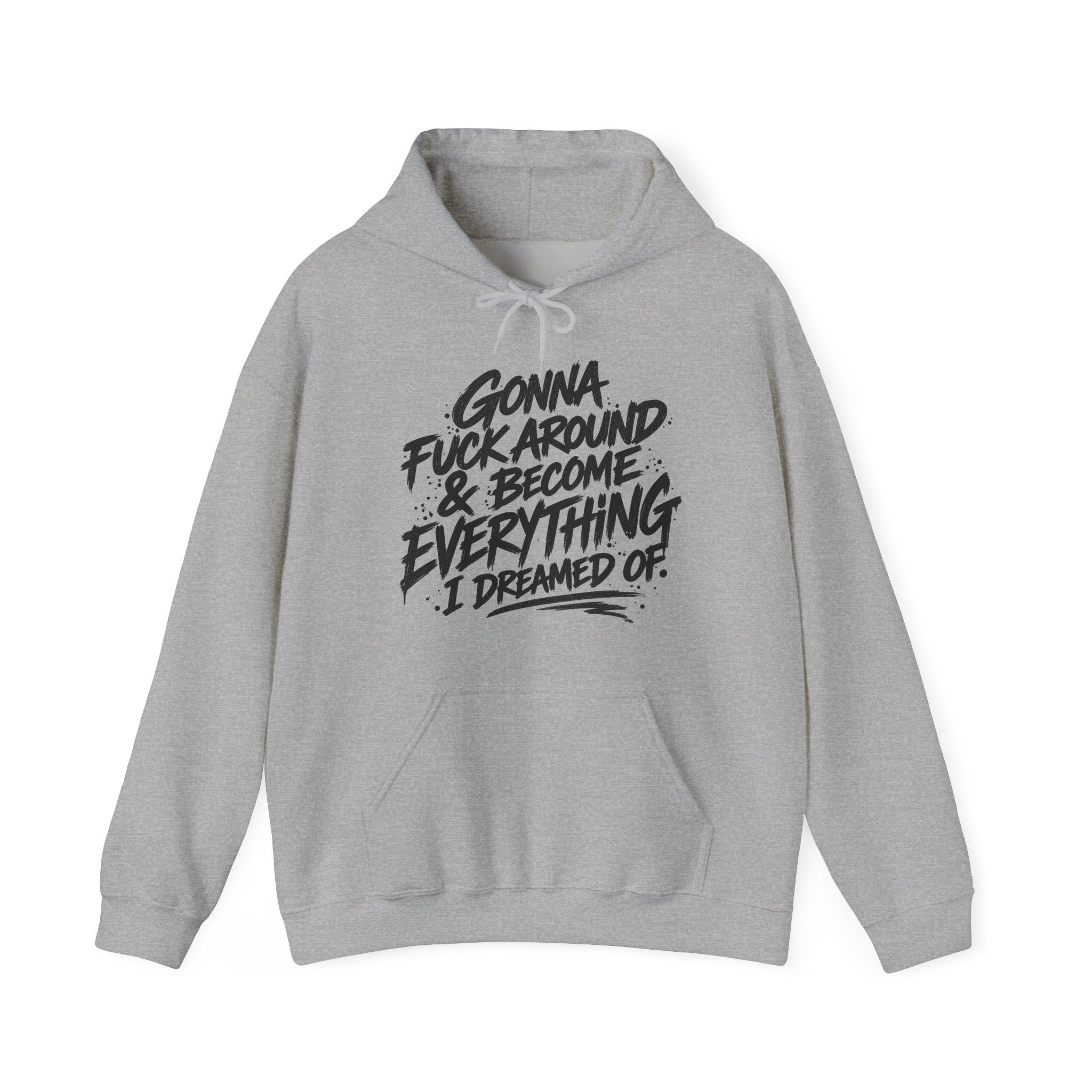 Gonna F*ck Around & Become Everything I Dreamed Of Hoodie - Image 6