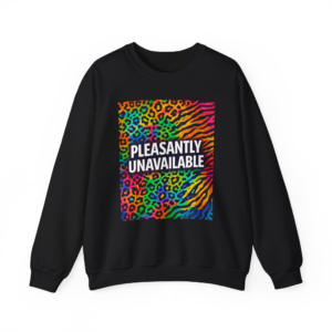 Pleasantly Unavailable Sweatshirt
