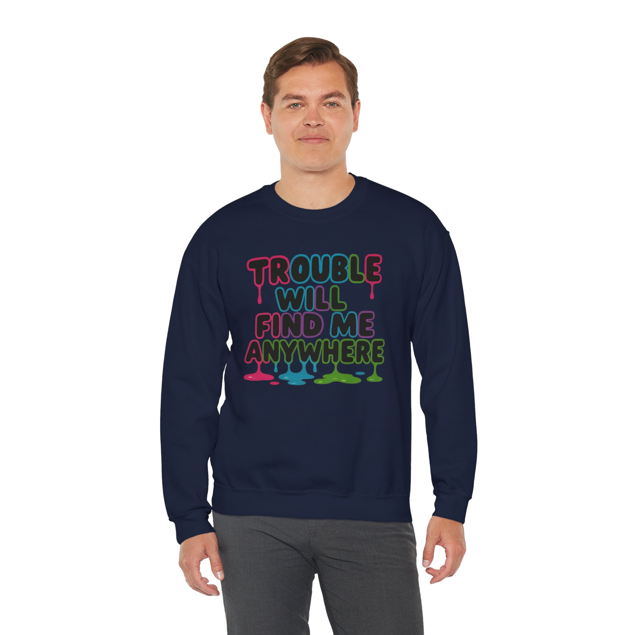 Trouble Will Find Me Anywhere Sweatshirt - Image 15