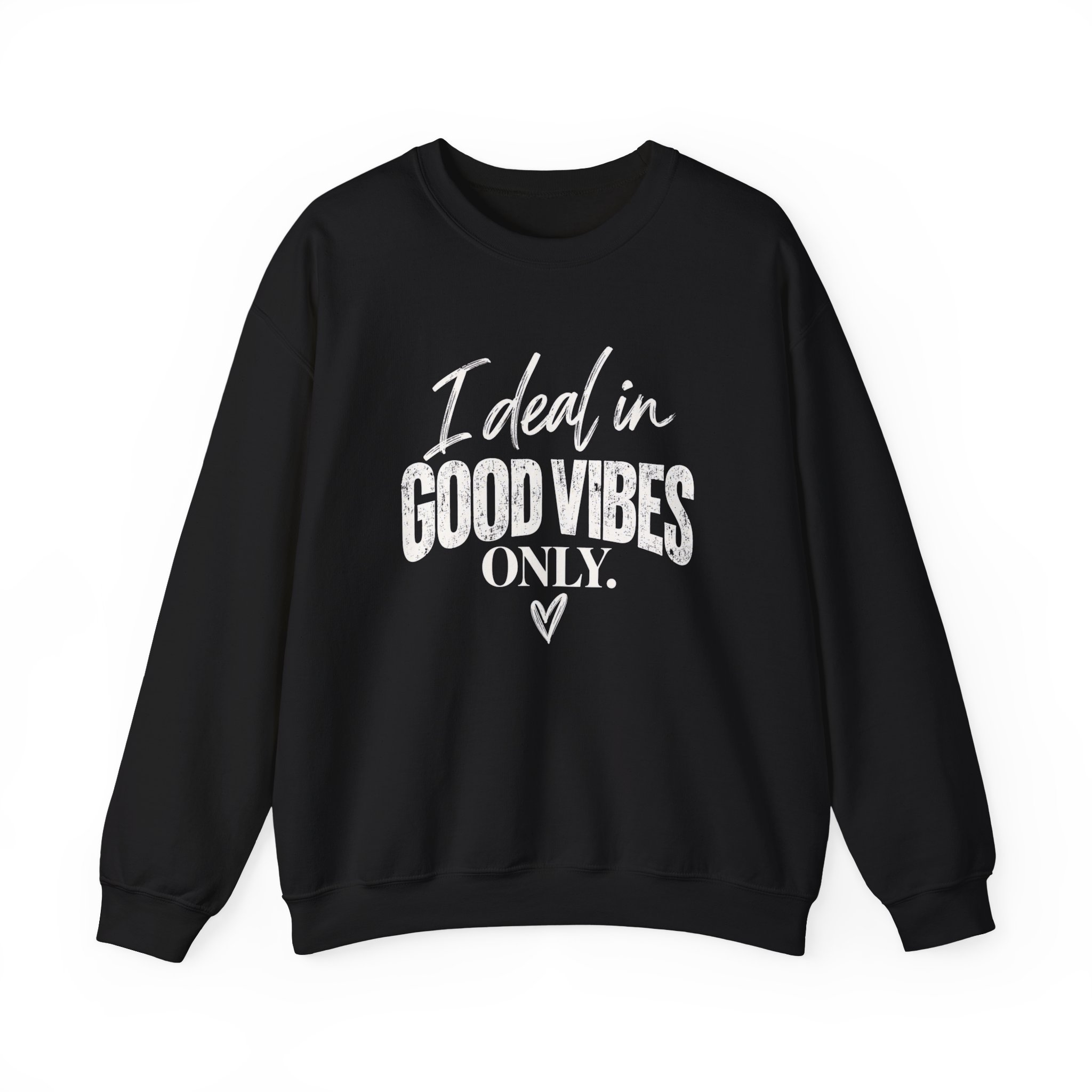 I Deal In Good Vibes Only Sweatshirt