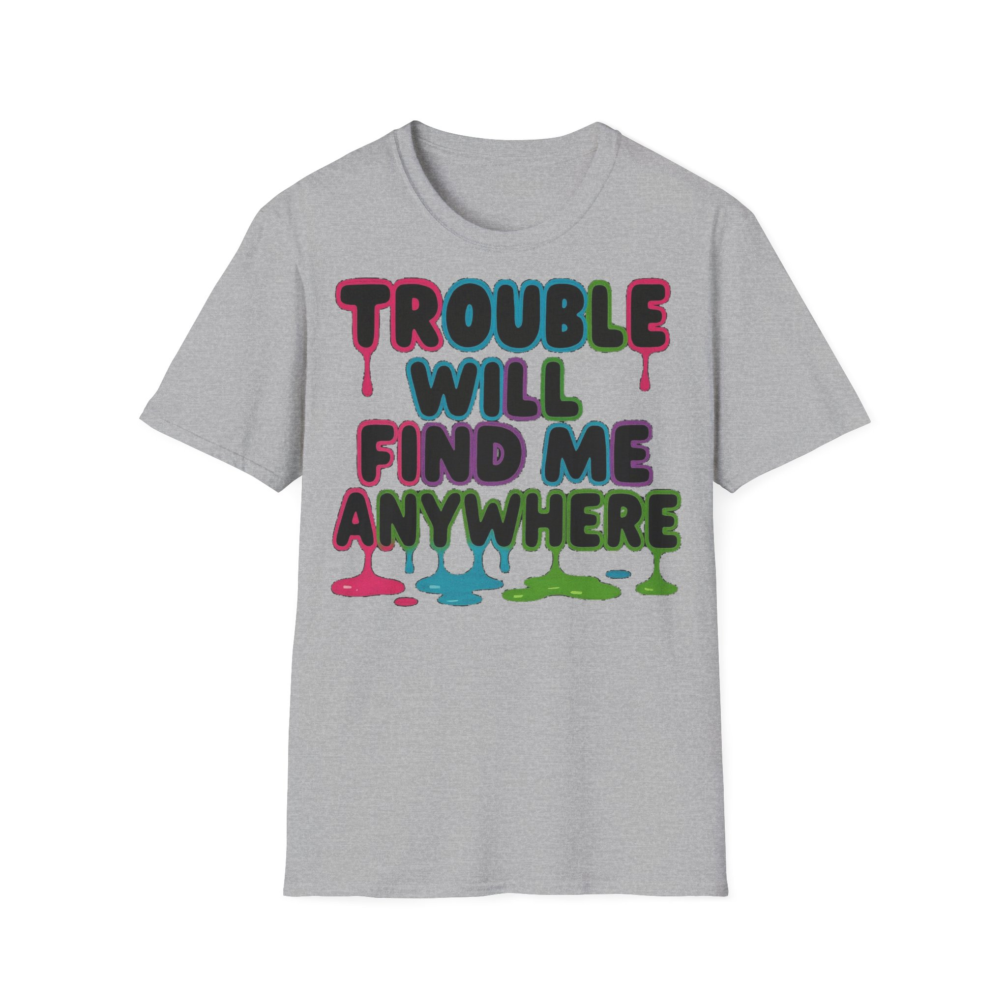 Trouble Will Find Me Anywhere T-Shirt - Image 6