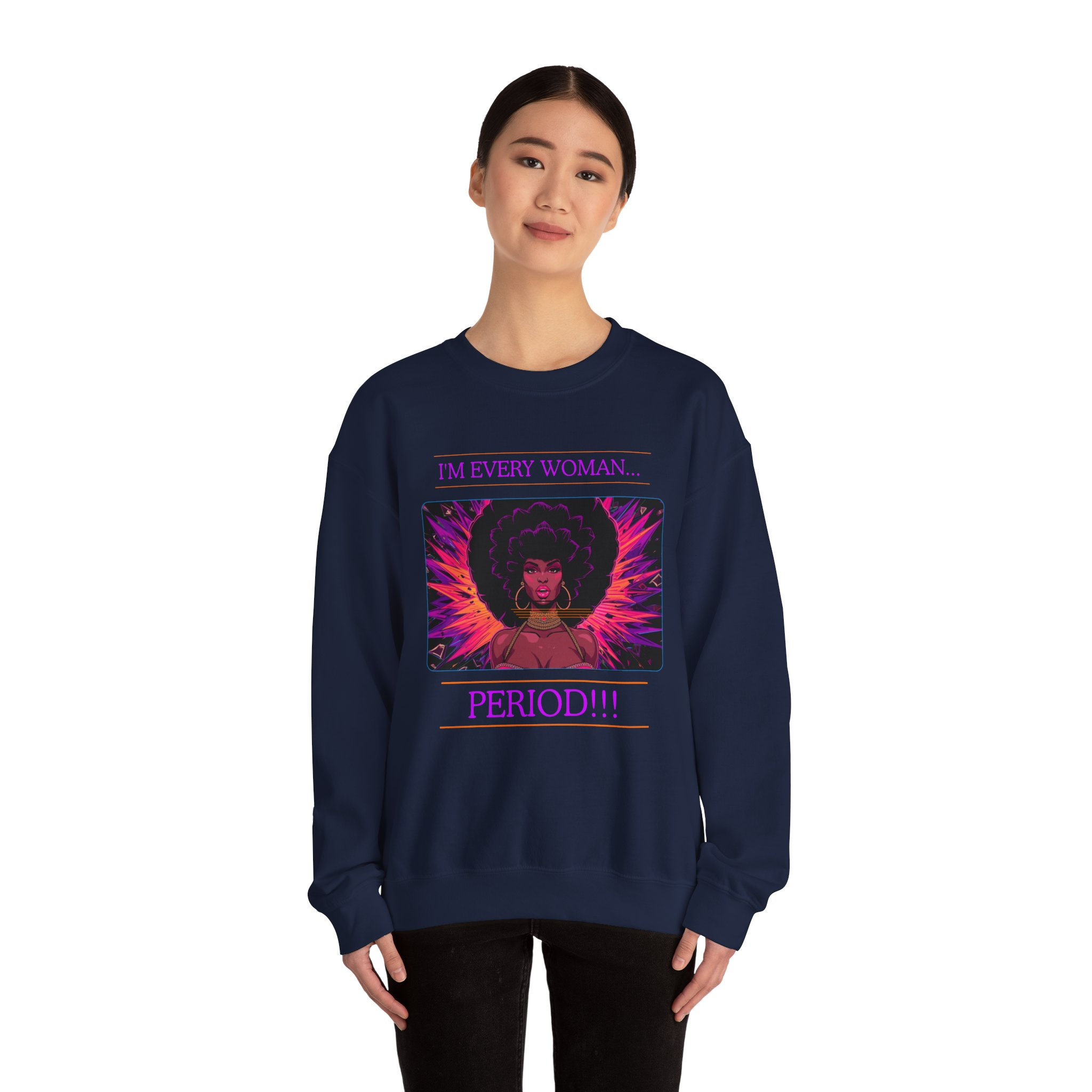 I’m Every Woman, Period!!! Sweatshirt - Image 13
