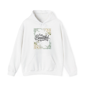 I Am Beautiful In My Own Way Hoodie
