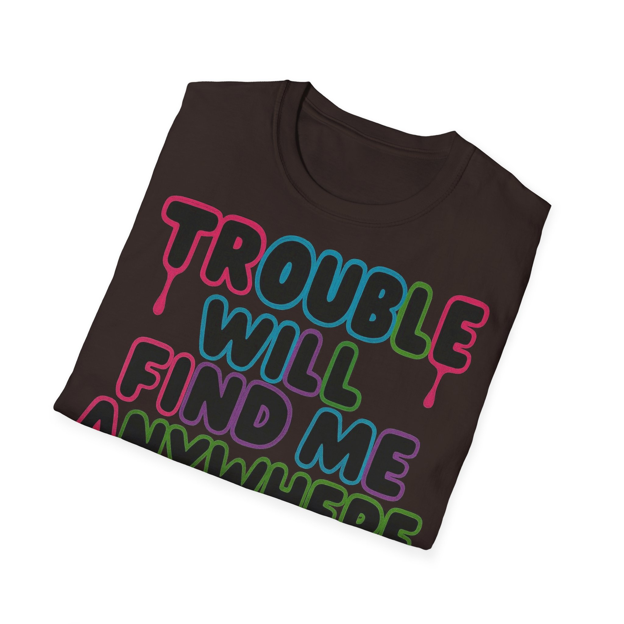 Trouble Will Find Me Anywhere T-Shirt - Image 9