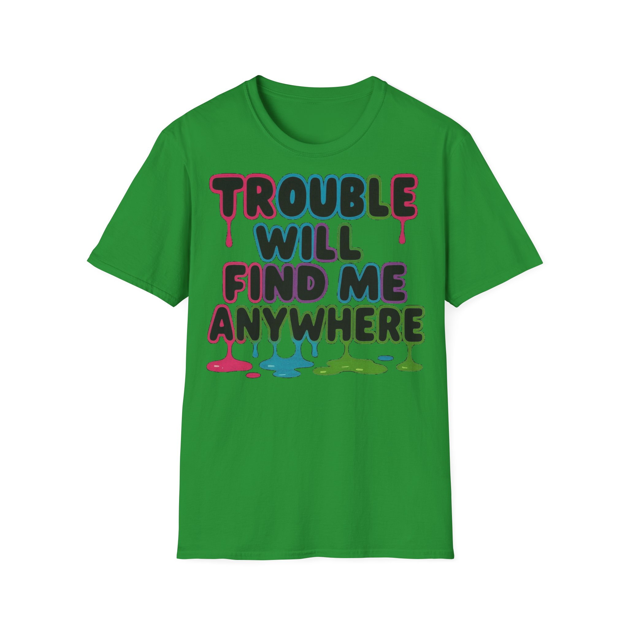 Trouble Will Find Me Anywhere T-Shirt - Image 16