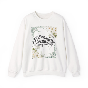 I Am Beautiful In My Own Way Sweatshirt