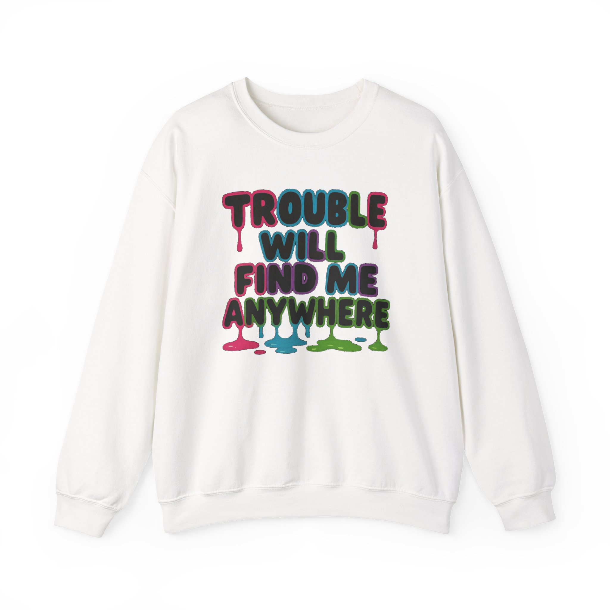 Trouble Will Find Me Anywhere Sweatshirt - Image 4