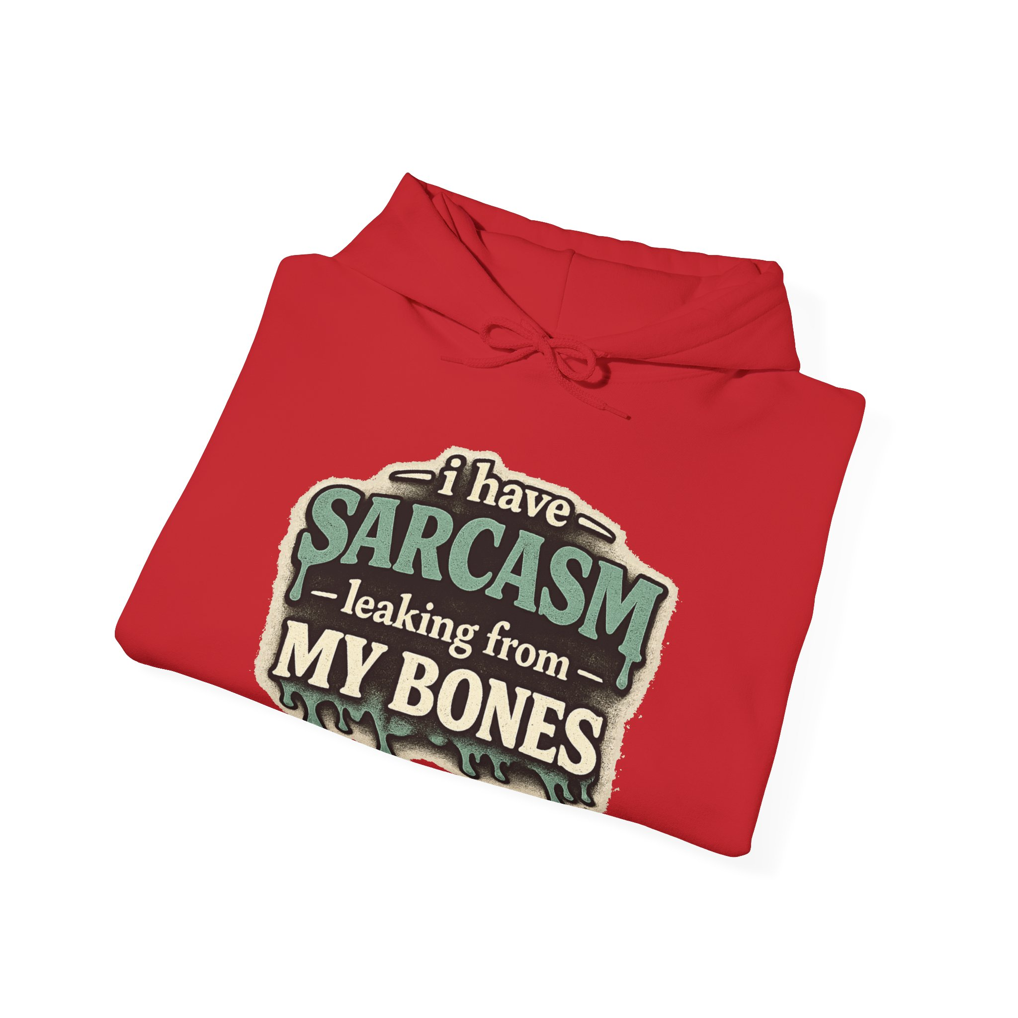 I Have Sarcasm Leaking From My Bones Hoodie - Image 21