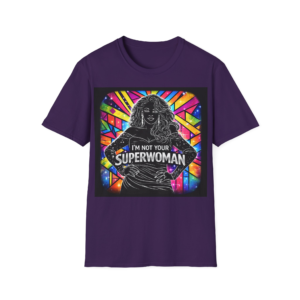 I'm Not Your Superwomen T-Shirt