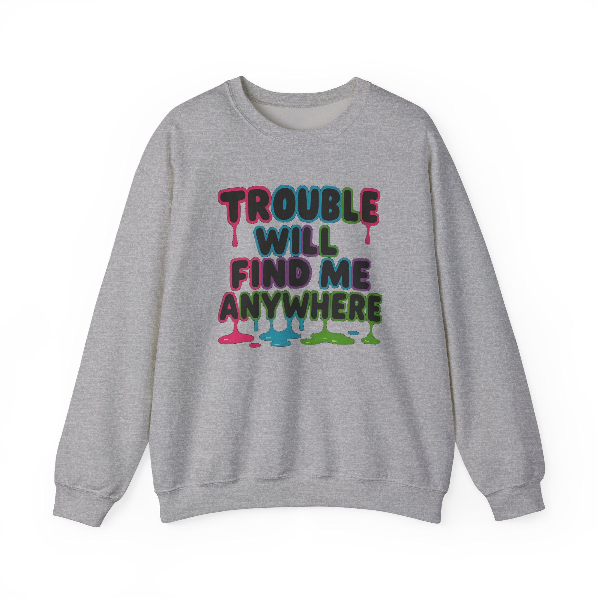 Trouble Will Find Me Anywhere Sweatshirt - Image 10